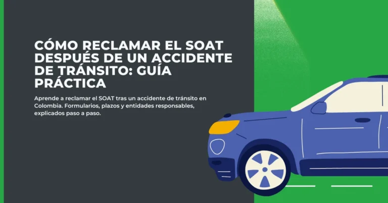 Cómo Reclamar el SOAT Tras un Accidente en Colombia