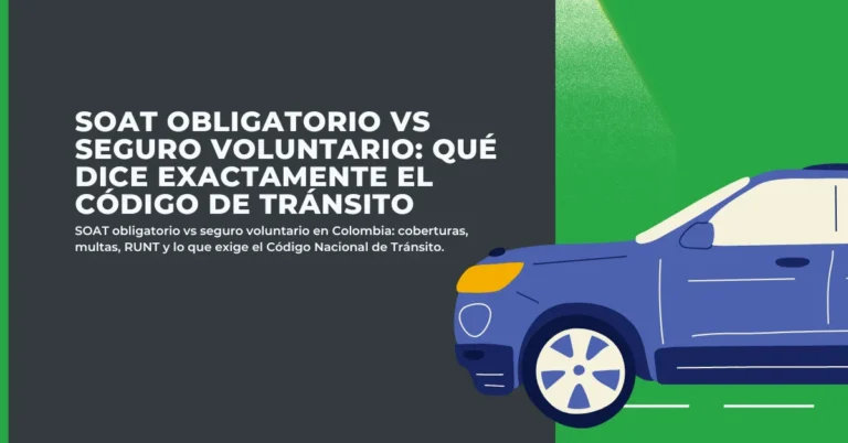 SOAT obligatorio vs seguro voluntario: guía Ley 769 Colombia